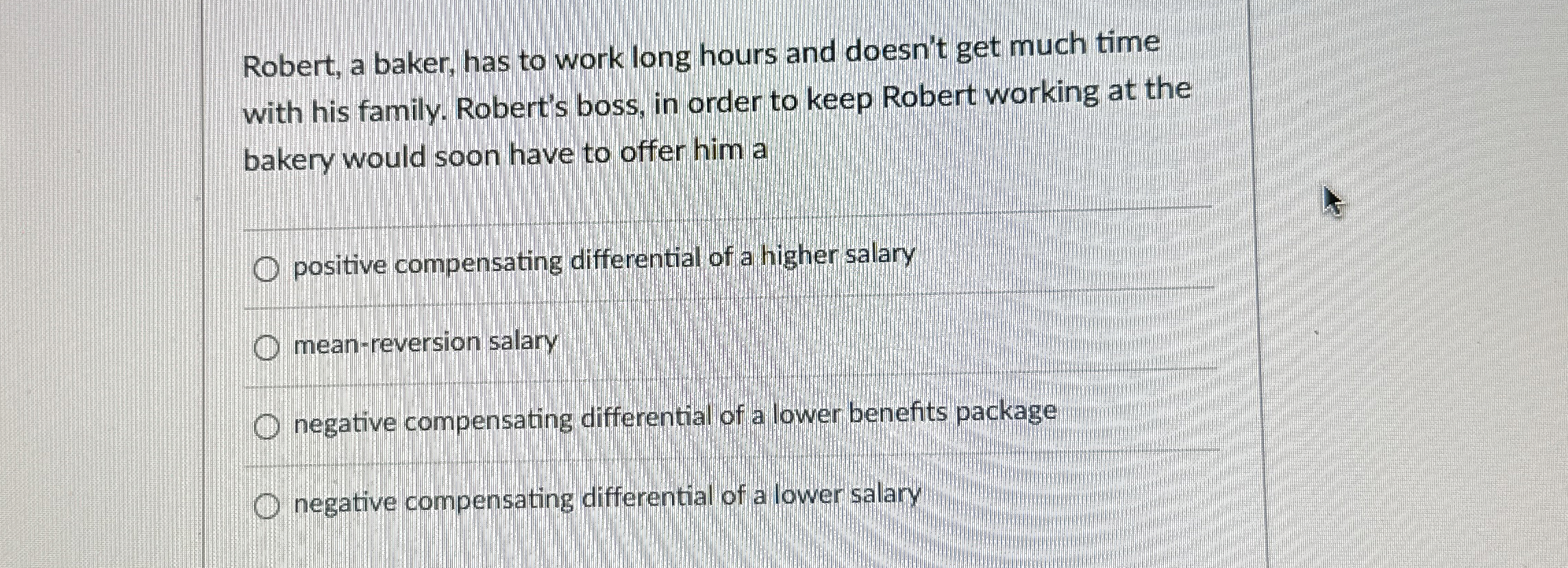  Robert, a baker, has to work long hours and doesn't get