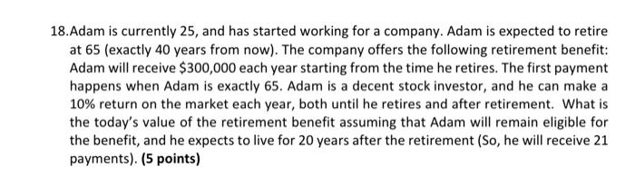 Help me solve step by step please 18.Adam is currently 25 ,