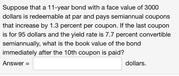 Please explain how you got the answer. Suppose that a 11-year bond
