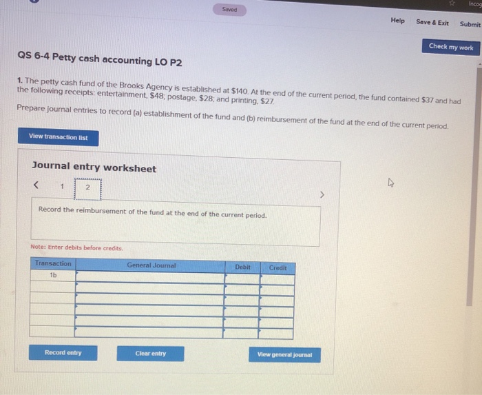 Check my work QS 6-4 Petty cash accounting LO P2 1. The
