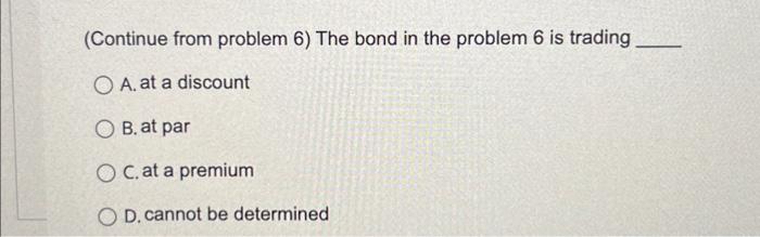 what is the bond price? (Continuing from problem 6) Suppose right after