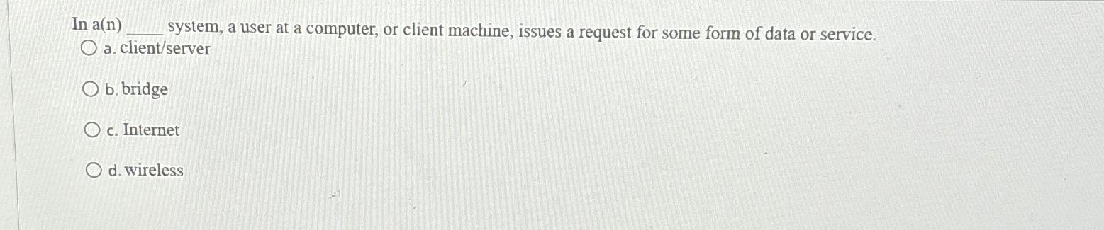  In a(n) system, a user at a computer, or client machine,