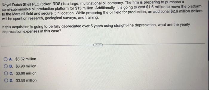 SHOW ALL WORK Royal Dutch Shell PLC (ticker: RDS) is a large,