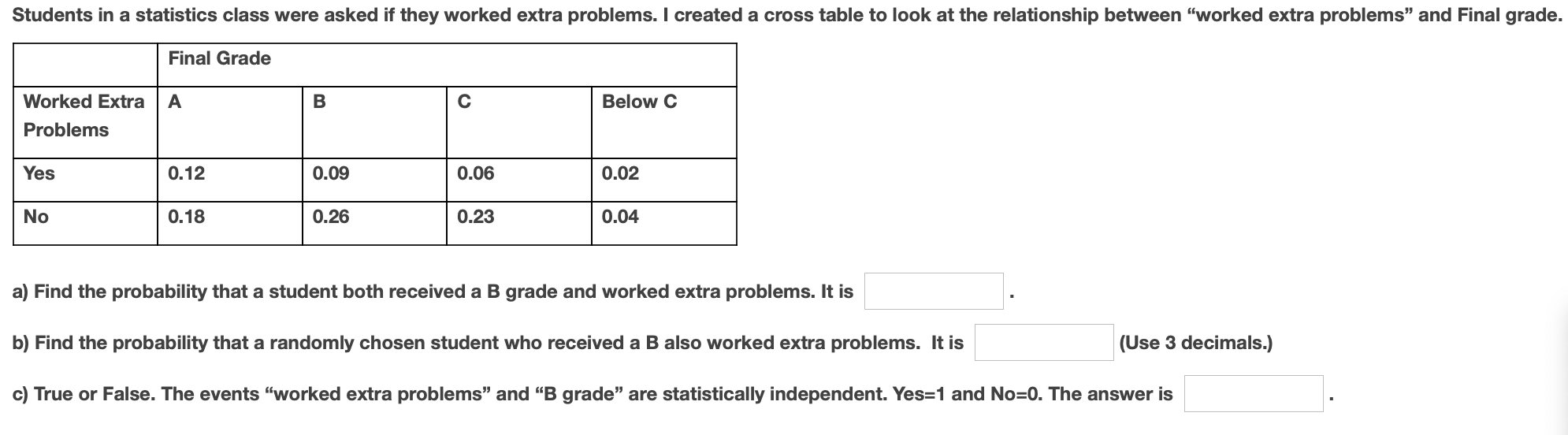  Students in a statistics class were asked if they worked extra