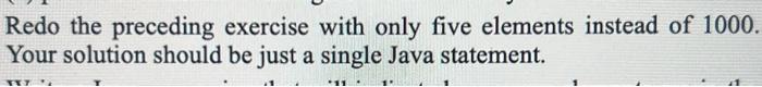  Redo the preceding exercise with only five elements instead of 1000