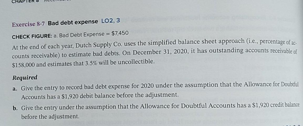  Exercise 8-7 Bad debt expense LO2, 3 CHECK FIGURE: a. Bad