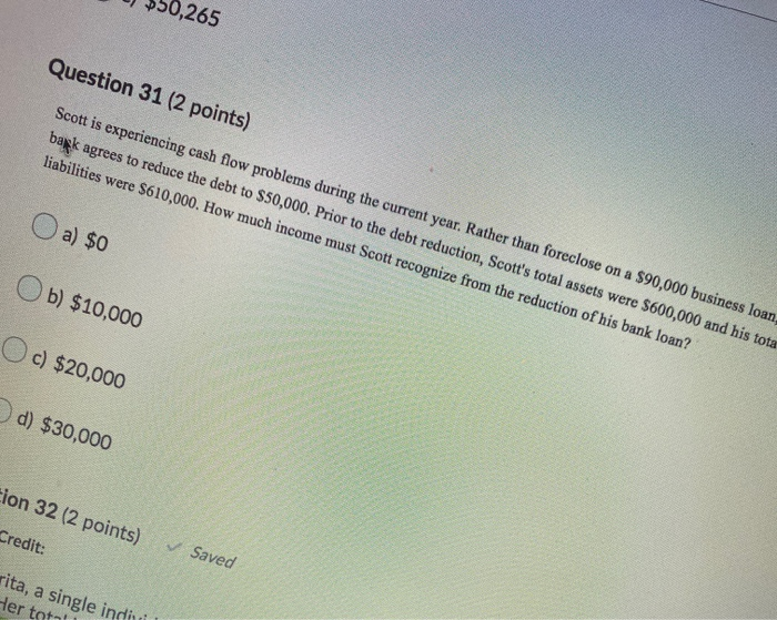  $50,265 Question 31 (2 points) Scott is experiencing cash flow problems