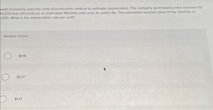 solve earth Company uses the units-of-production method to estimate depreciation. The compony