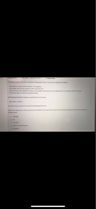  A computer system uses 8 bits to represent floating-point values. The