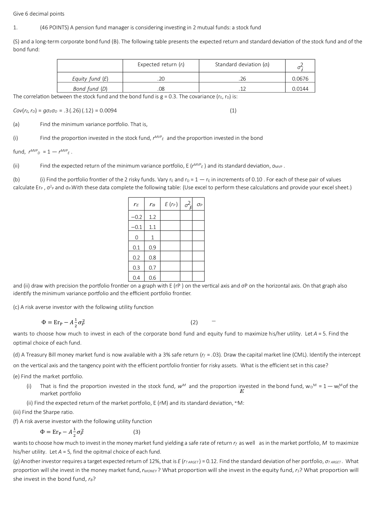  Give 6 decimal points (46 POINTS) A pension fund manager is