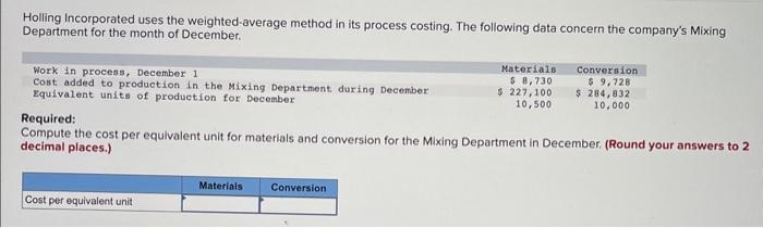  Holling Incorporated uses the weighted-average method in its process costing. The