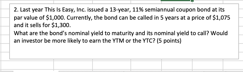  2. Last year This Is Easy, Inc. issued a 13 -year,