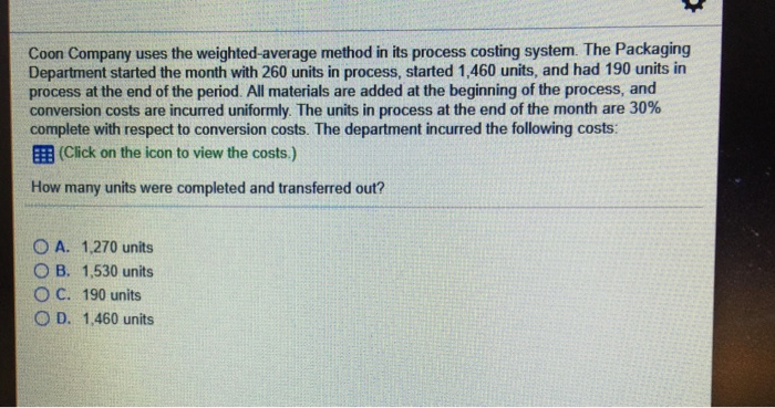  Coon Company uses the weighted-average method in its process costing system.