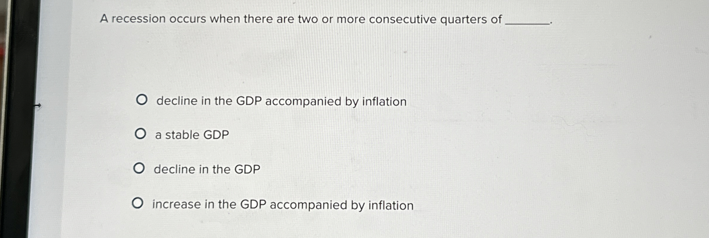  A recession occurs when there are two or more consecutive quarters