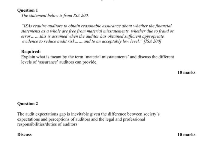  Question 1 The statement below is from ISA 200. "ISAs require