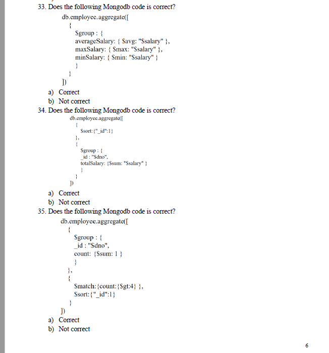  33. Does the following Mongodb code is correct? db.employee.aggregate([ \{ \$group: