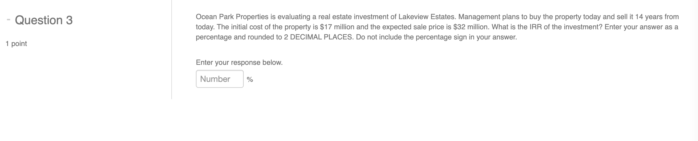 Show calculations please Question 3 I point Ocean Park Properties is evaluating