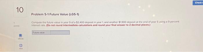 (LG5-1) Compute the future value in year 9 of a $2,400 deposit