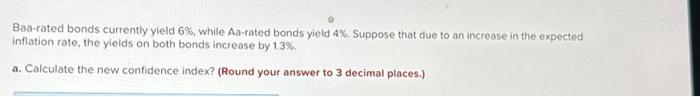  Baa-rated bonds currently yield 6%, while Aa-rated bonds yield 4%. Suppose