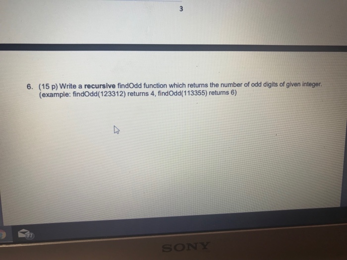  (15 p) Write a recursive findOdd function which returns the number