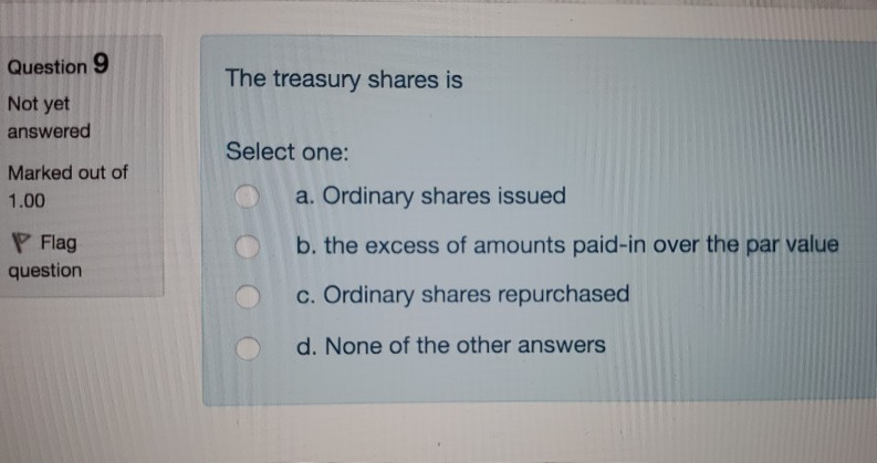 1.00 a. None of the other answers P Flag b. current assets