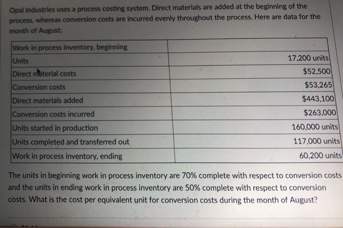  Opal Industries uses a process costing system. Direct materials are added