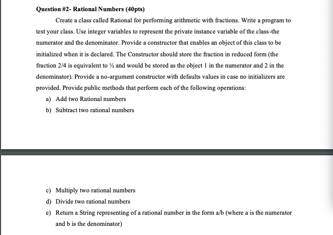 write code in java and separate each part Question #2- Rational Numbers