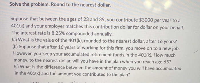  Solve the problem. Round to the nearest dollar. Suppose that between