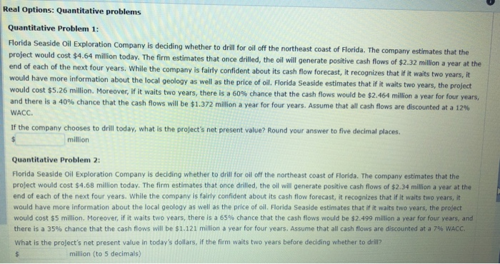  Real Options: Quantitative problems Quantitative Problem 1: Florida Seaside Oil Exploration