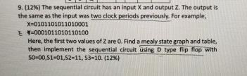  (12%6) The sequential circuit has an input x and output Z.