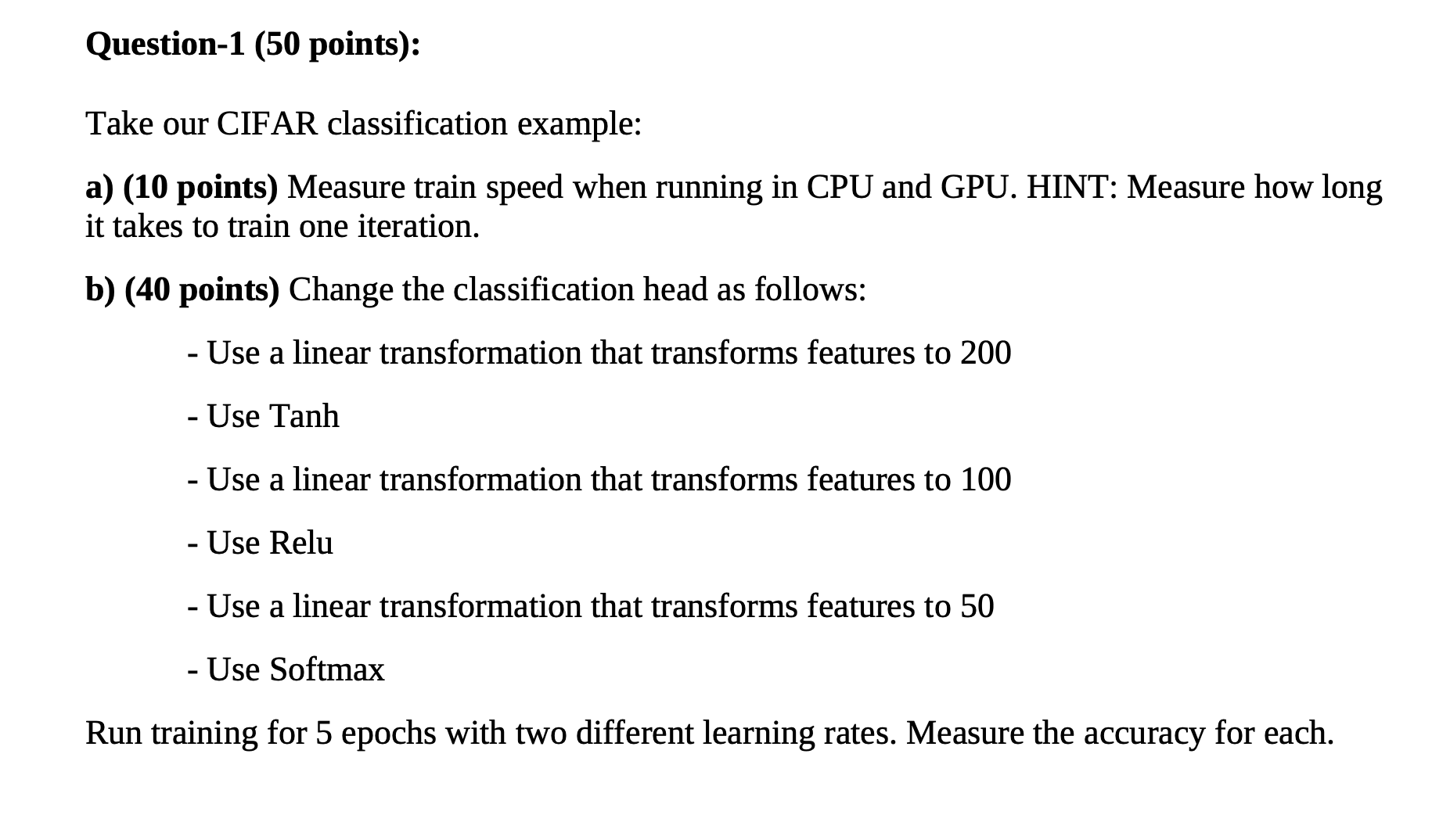 Question-1(50 points): Take our CIFAR classification example: a)(10 points) Measure train