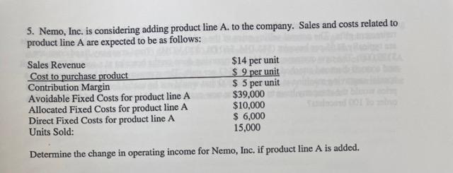 5. Nemo, Inc. is considering adding product line A. to the