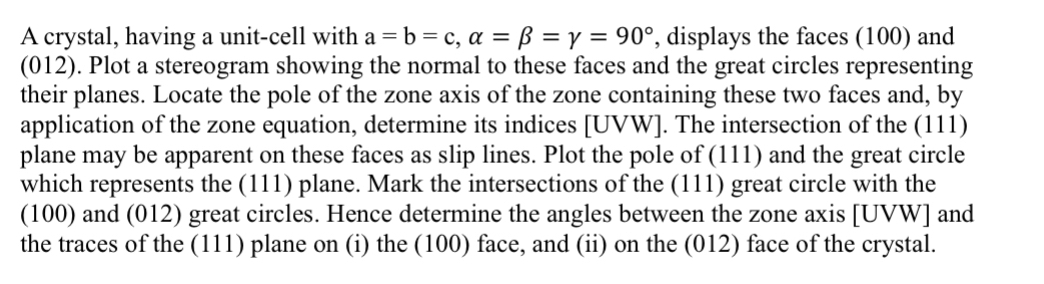  A crystal, having a unit-cell with a=b=c,===90, displays the faces (100)