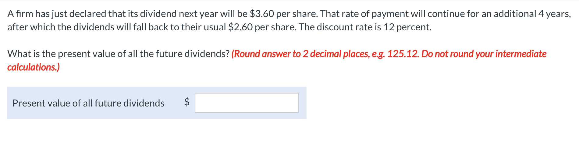  A firm has just declared that its dividend next year will
