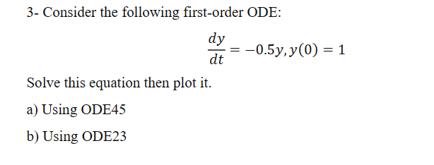 Using MATLAB Consider the following first-order ODE: dy/dt=-0.5y,y(0)=13- Consider the following