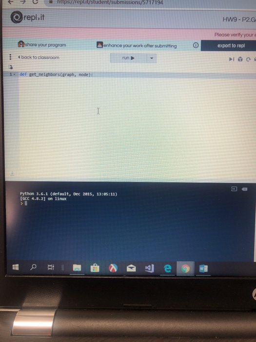  In python https://repLit/student/submissions/57 17194 repl.it HW9- P2.G Please verify your e