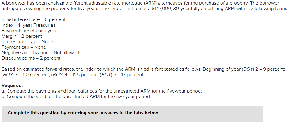  A borrower has been analyzing different adjustable rate mortgage (ARM) alternatives
