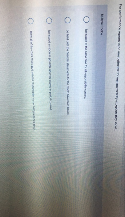  For performance reports to be most effective for management by exception,