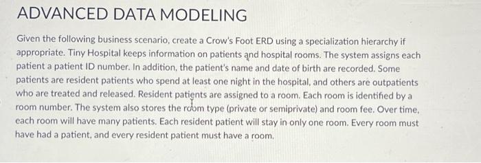 ADVANCED DATA MODELING Given the following business scenario, create a Crow's
