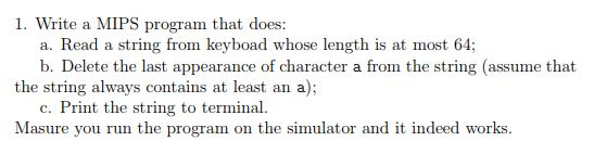  1. Write a MIPS program that does: a. Read a string