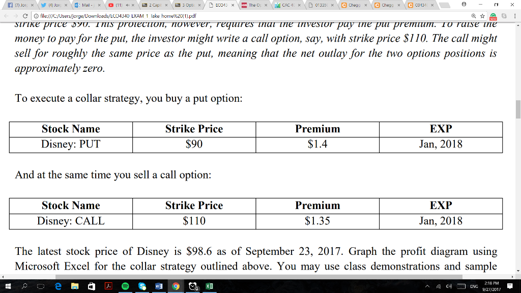 Question 1 [10 Points]: A collar is an options strategy that brackets