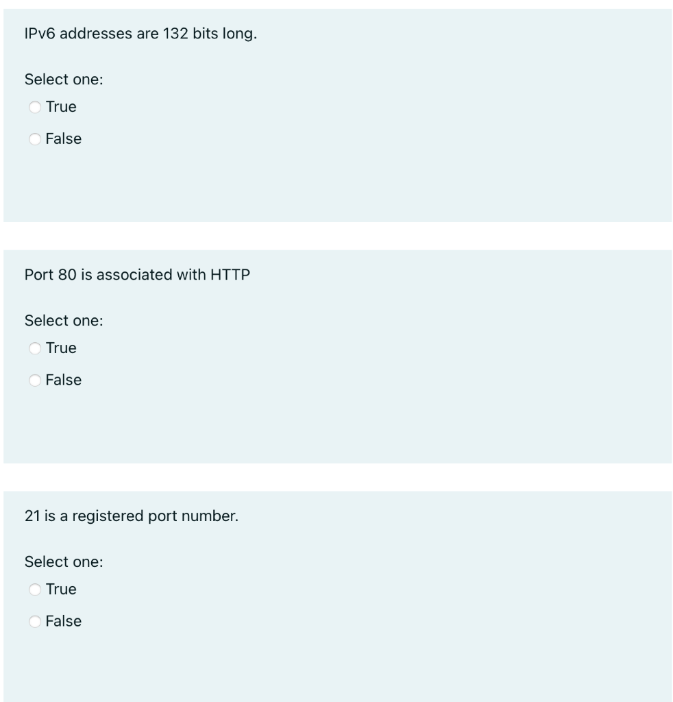 IPv6 addresses are 132 bits long. Select one: True False Port