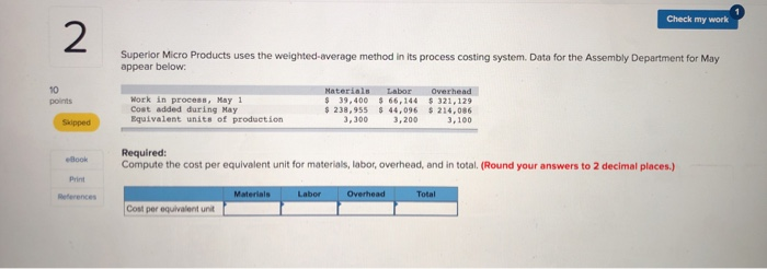  Check my work 2 Superior Micro Products uses the weighted-average method