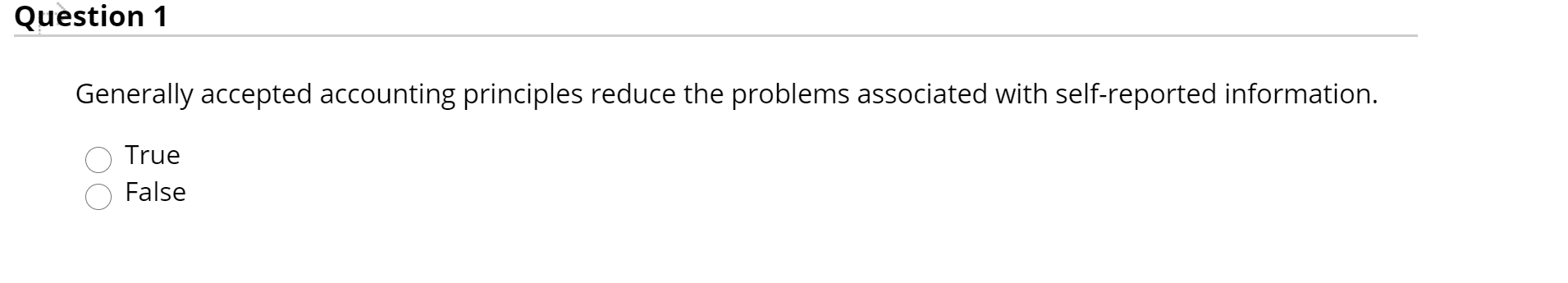 Question 1 Generally accepted accounting principles reduce the problems associated with