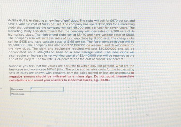 Please help solve this problem. Thank you. McGilla Golf is evaluating a