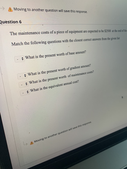  -> A Moving to another question will save this response. Question