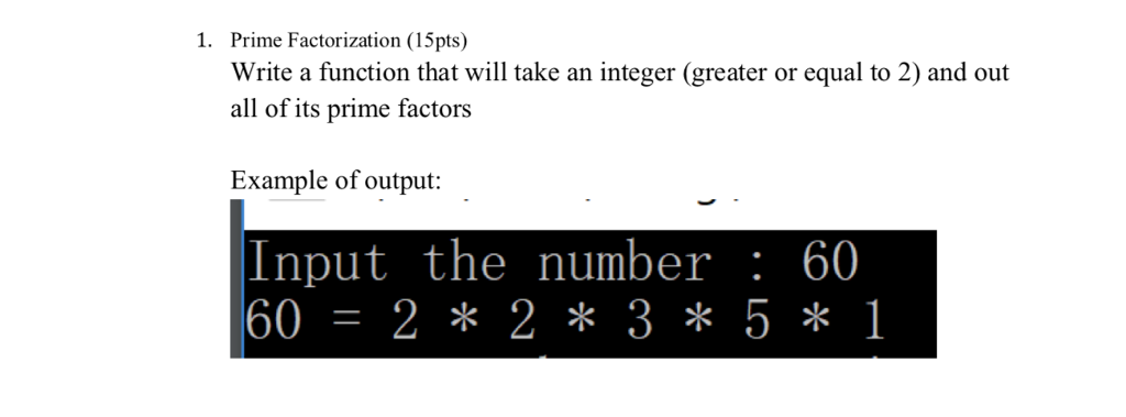 Please write the function in C++ 1. Prime Factorization (15pts) Write