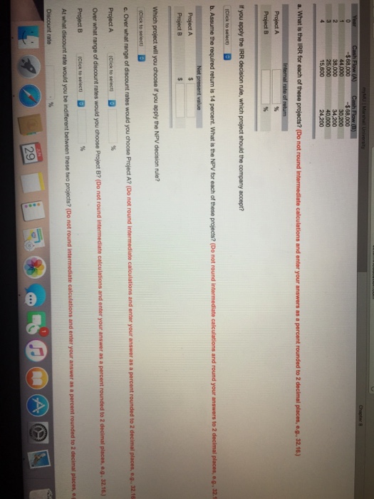  Zayas LLC has identified the following two mutually exclusive projects A.