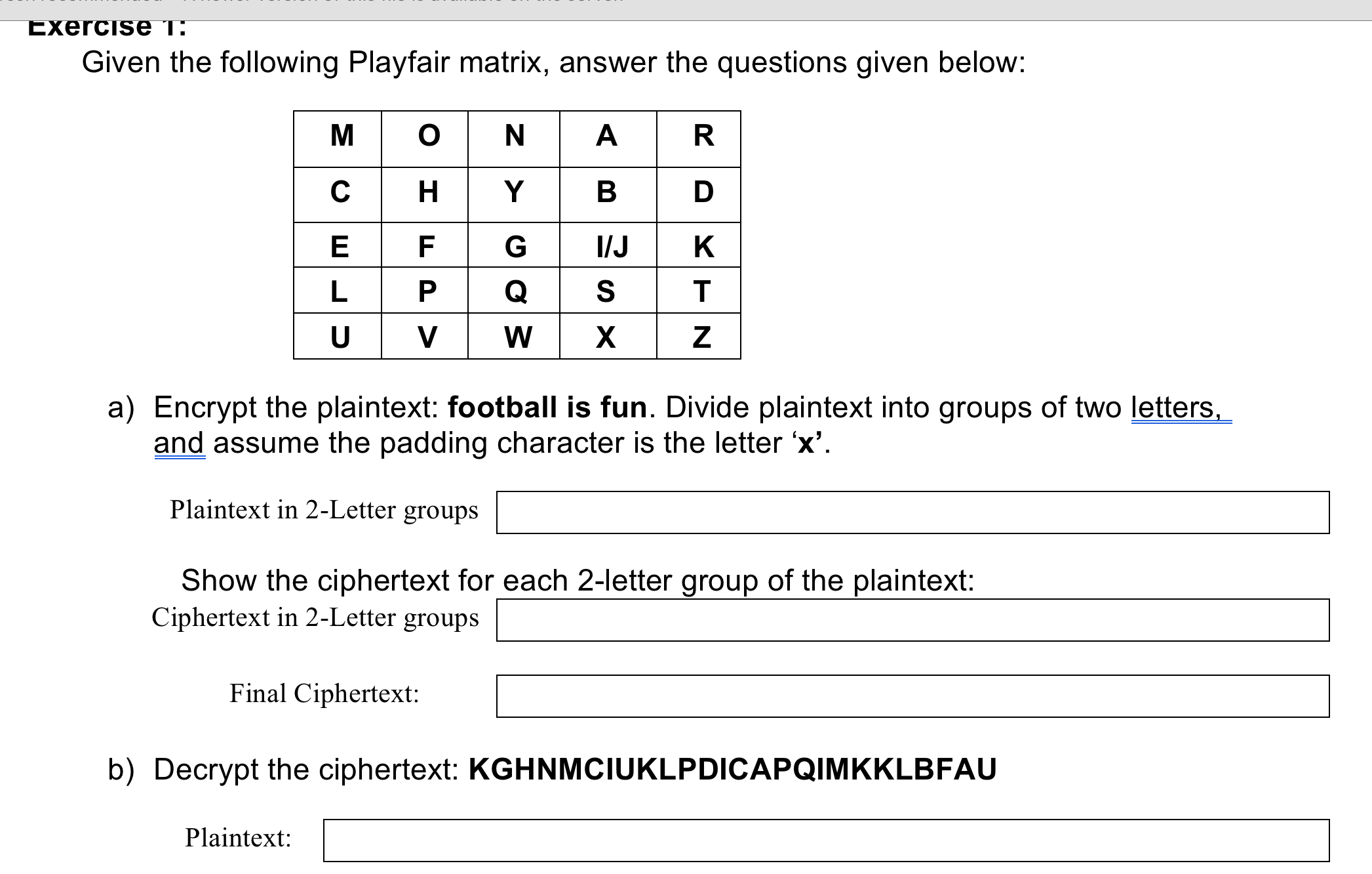  Exercise 1: Given the following Playfair matrix, answer the questions given