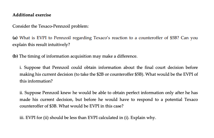 Additional exercise Consider the Texaco-Pennzoil problem: (a) What is EVPI to